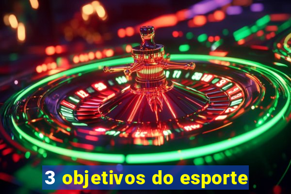 3 objetivos do esporte